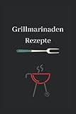 Grillmarinaden Rezepte: blanko Notizbuch für deine besten Grillmarinaden Rezepte, A5 Format, liniert, 120 Seiten