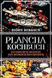 Plancha Kochbuch: Feuerplatte Rezepte von heimisch bis exotisch